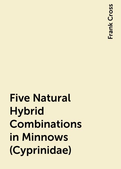 Five Natural Hybrid Combinations in Minnows (Cyprinidae)