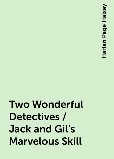 Two Wonderful Detectives / Jack and Gil's Marvelous Skill