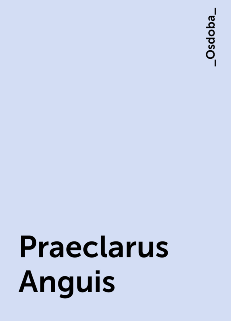 Praeclarus Anguis, _Osdoba_