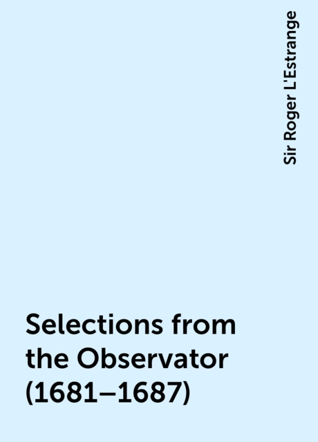 Selections from the Observator (1681–1687)