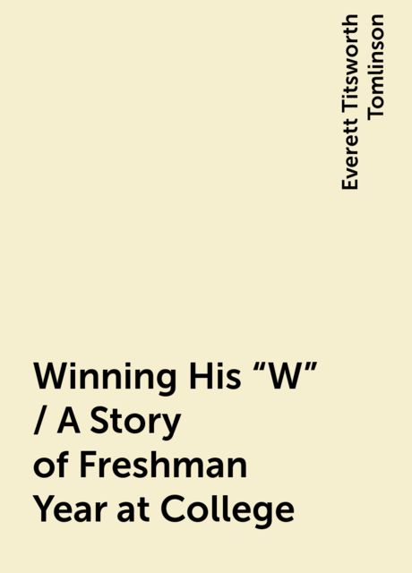 Winning His "W" / A Story of Freshman Year at College