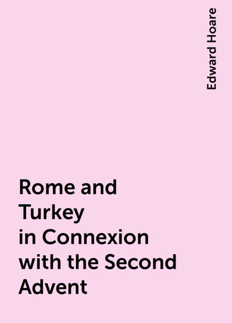 Rome and Turkey in Connexion with the Second Advent