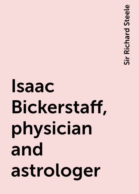 Isaac Bickerstaff, physician and astrologer