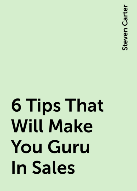 6 Tips That Will Make You Guru In Sales