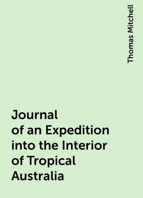 Journal of an Expedition into the Interior of Tropical Australia
