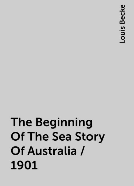 The Beginning Of The Sea Story Of Australia / 1901
