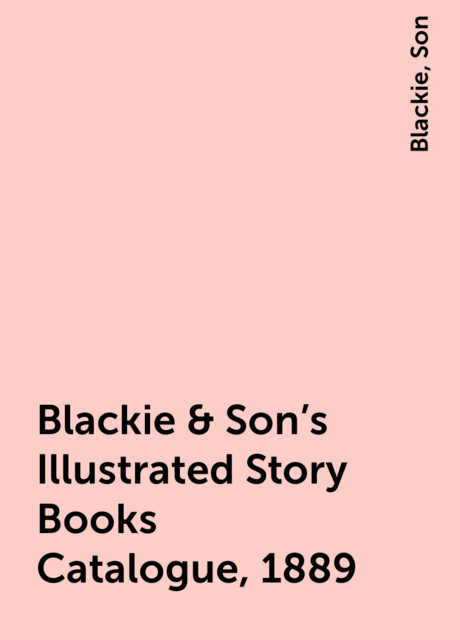 Blackie & Son's Illustrated Story Books Catalogue, 1889