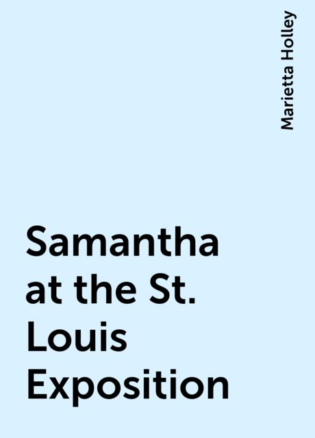 Samantha at the St. Louis Exposition