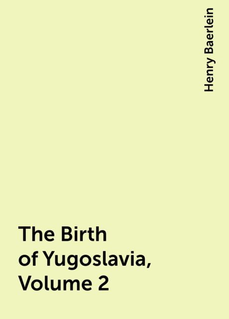 The Birth of Yugoslavia, Volume 2