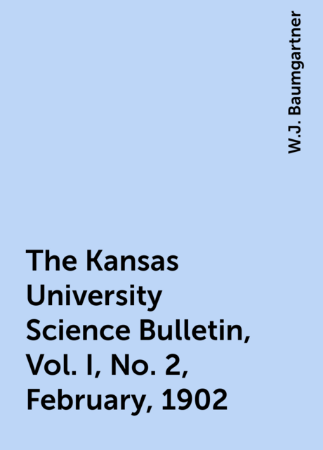 The Kansas University Science Bulletin, Vol. I, No. 2, February, 1902