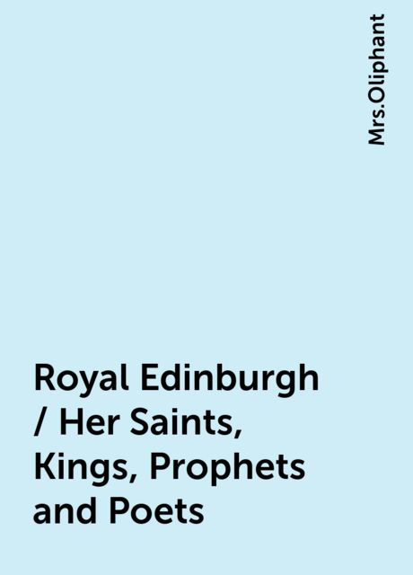 Royal Edinburgh / Her Saints, Kings, Prophets and Poets