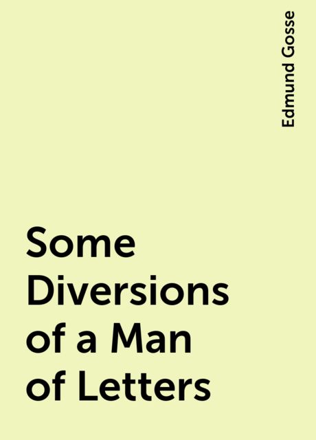 Some Diversions of a Man of Letters