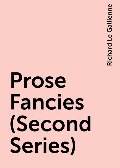 Prose Fancies (Second Series)