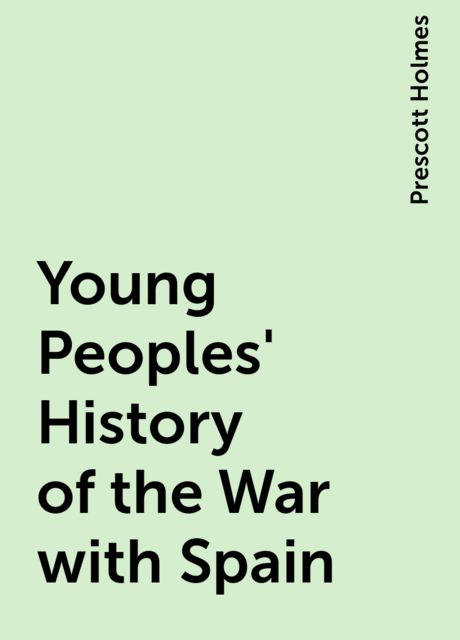Young Peoples' History of the War with Spain