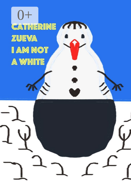 I am not a white, Catherine Zueva