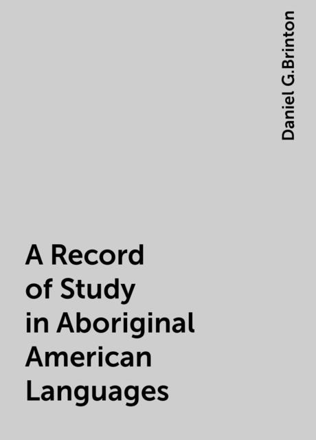 A Record of Study in Aboriginal American Languages