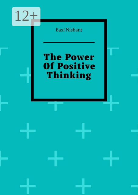 The Power Of Positive Thinking, Baxi Nishant