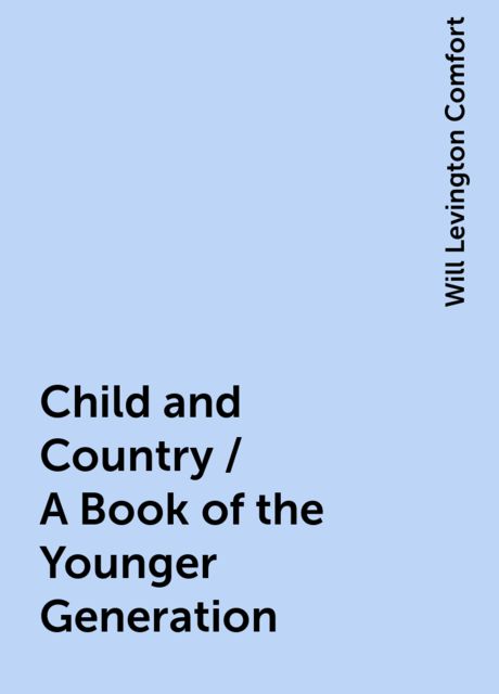Child and Country / A Book of the Younger Generation