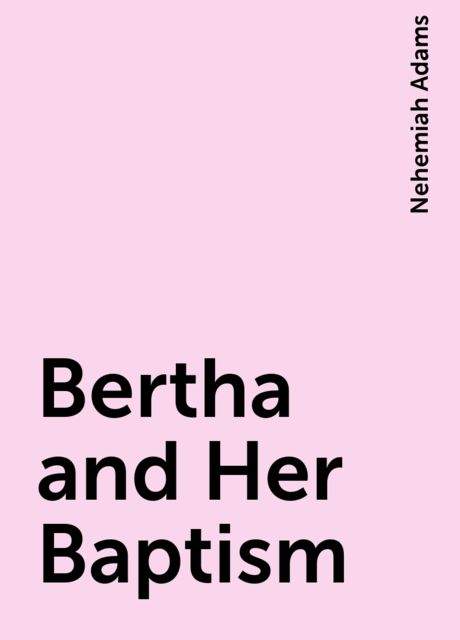 Bertha and Her Baptism