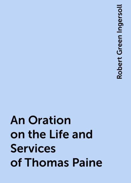 An Oration on the Life and Services of Thomas Paine