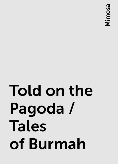 Told on the Pagoda / Tales of Burmah