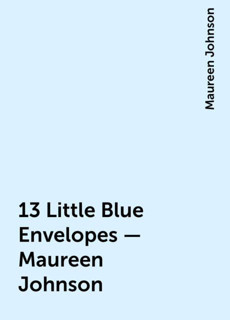 13 Little Blue Envelopes - Maureen Johnson