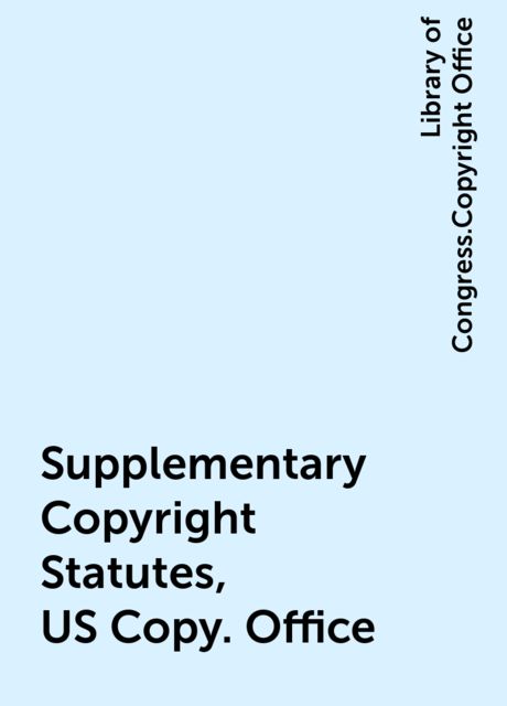 Supplementary Copyright Statutes, US Copy. Office