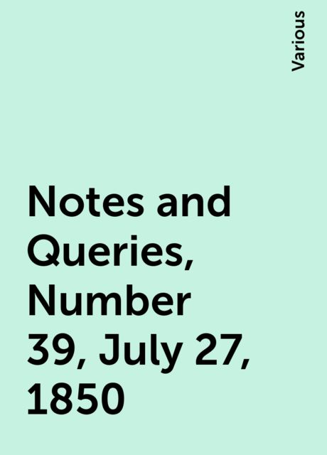 Notes and Queries, Number 39, July 27, 1850