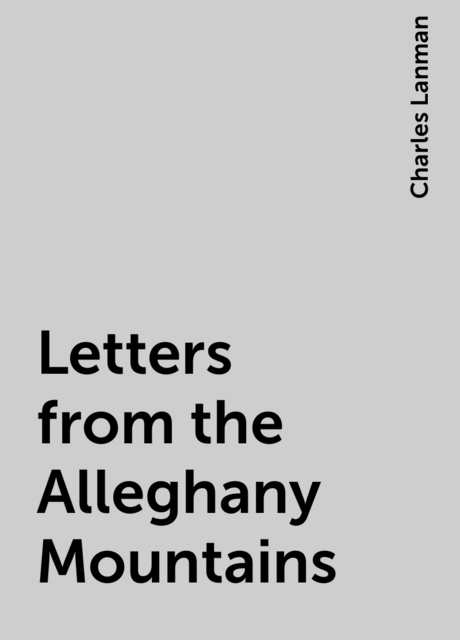 Letters from the Alleghany Mountains