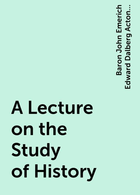 A Lecture on the Study of History