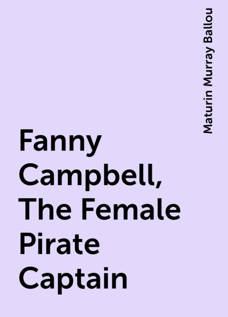 Fanny Campbell, The Female Pirate Captain