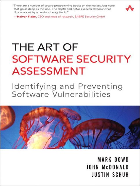 The Art of Software Security Assessment: Identifying and Preventing Software Vulnerabilities
