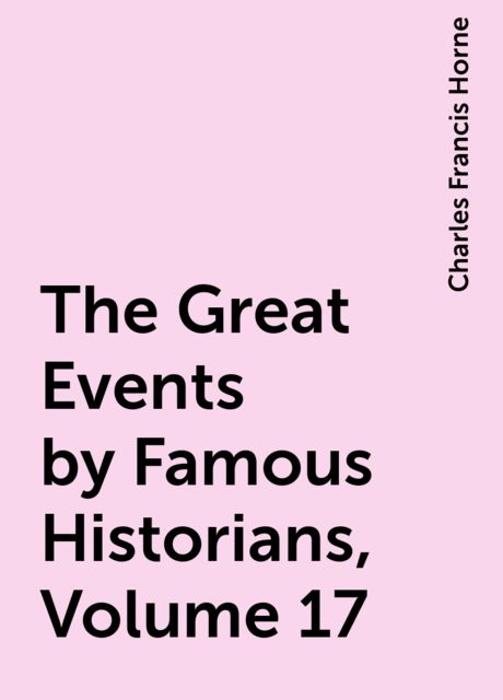 The Great Events by Famous Historians, Volume 17