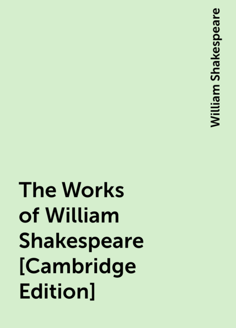 The Works of William Shakespeare [Cambridge Edition] [Vol. 6 of 9]