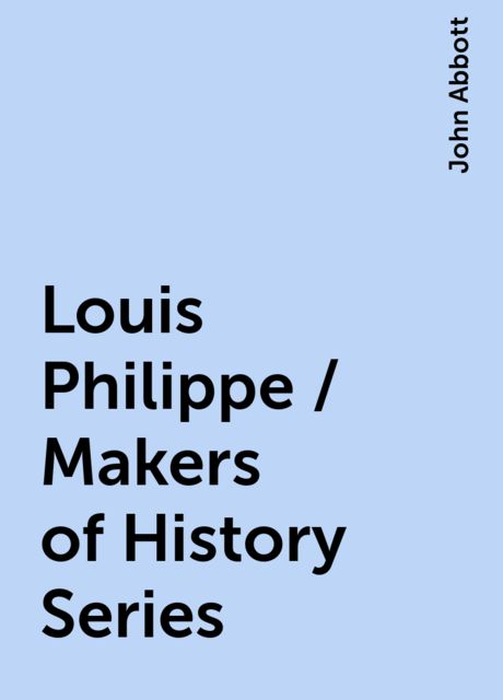 Louis Philippe / Makers of History Series