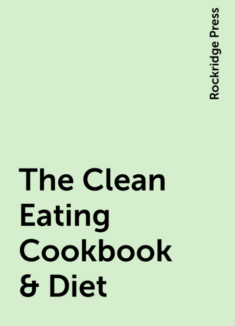 The Clean Eating Cookbook & Diet