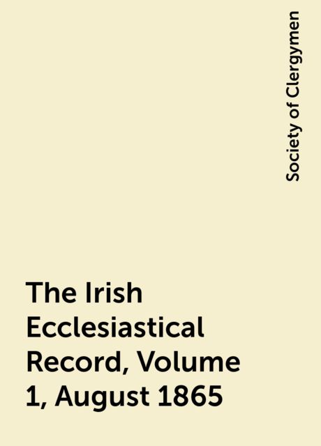 The Irish Ecclesiastical Record, Volume 1, August 1865