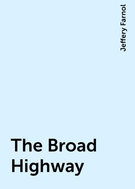 The Broad Highway