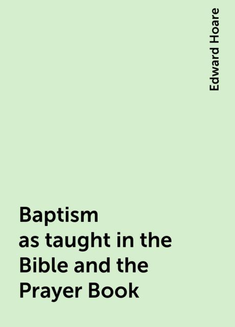 Baptism as taught in the Bible and the Prayer Book