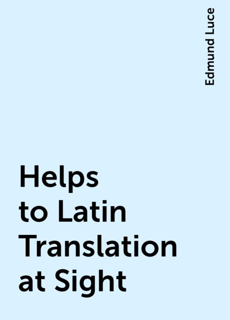 Helps to Latin Translation at Sight