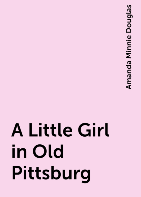 A Little Girl in Old Pittsburg