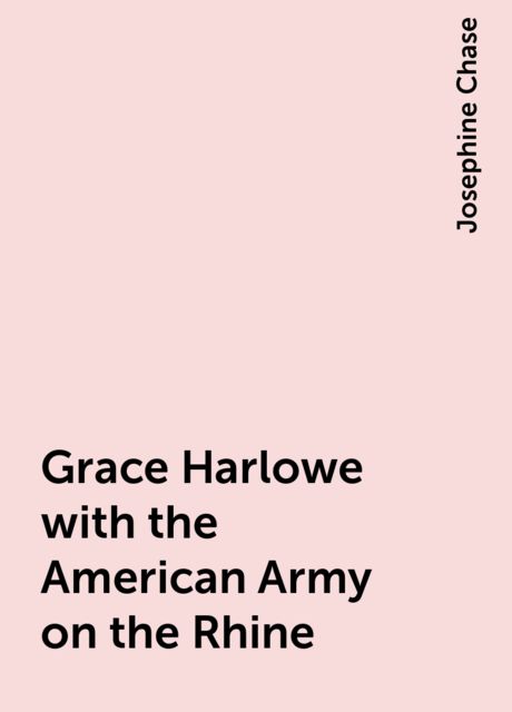 Grace Harlowe with the American Army on the Rhine