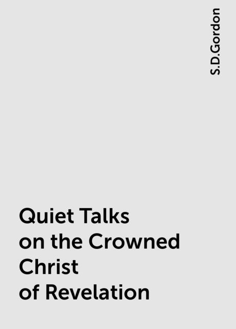 Quiet Talks on the Crowned Christ of Revelation