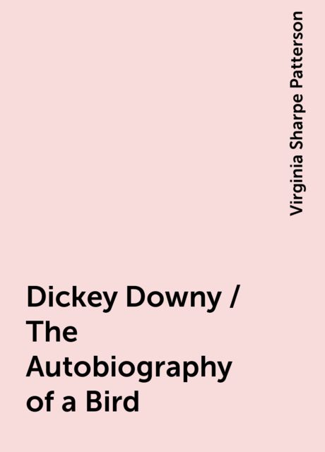 Dickey Downy / The Autobiography of a Bird