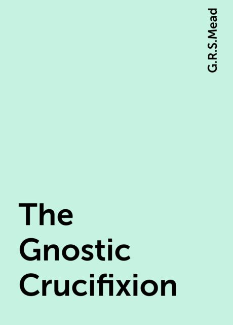 The Gnostic Crucifixion