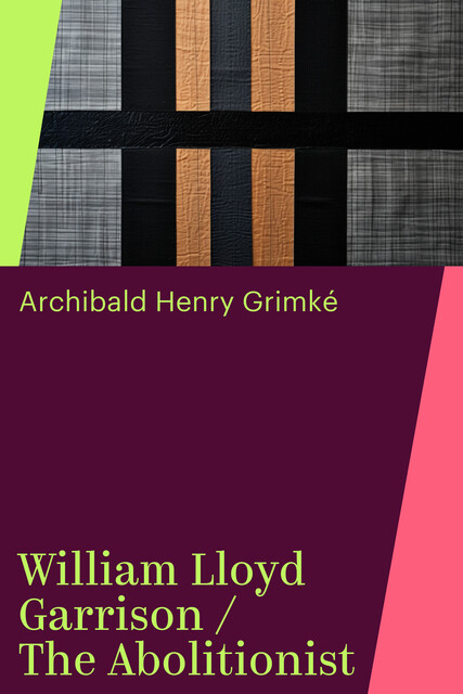 William Lloyd Garrison / The Abolitionist