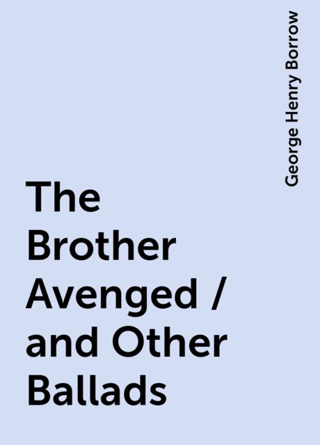 The Brother Avenged / and Other Ballads