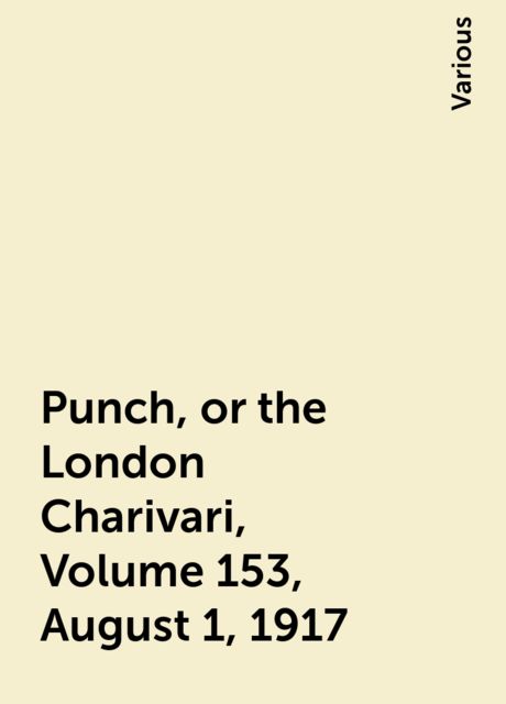 Punch, or the London Charivari, Volume 153, August 1, 1917