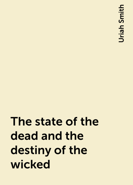 The state of the dead and the destiny of the wicked