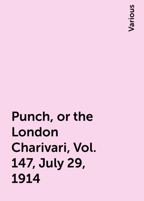 Punch, or the London Charivari, Vol. 147, July 29, 1914